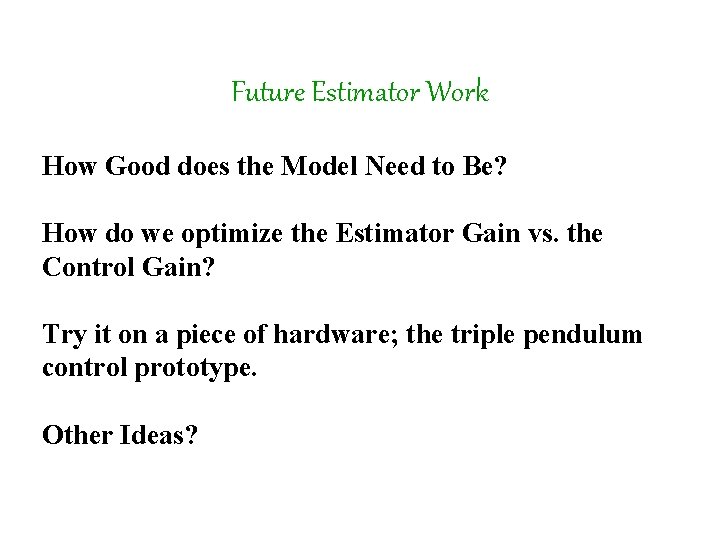 Future Estimator Work How Good does the Model Need to Be? How do we Future Estimator Work How Good does the Model Need to Be? How do we