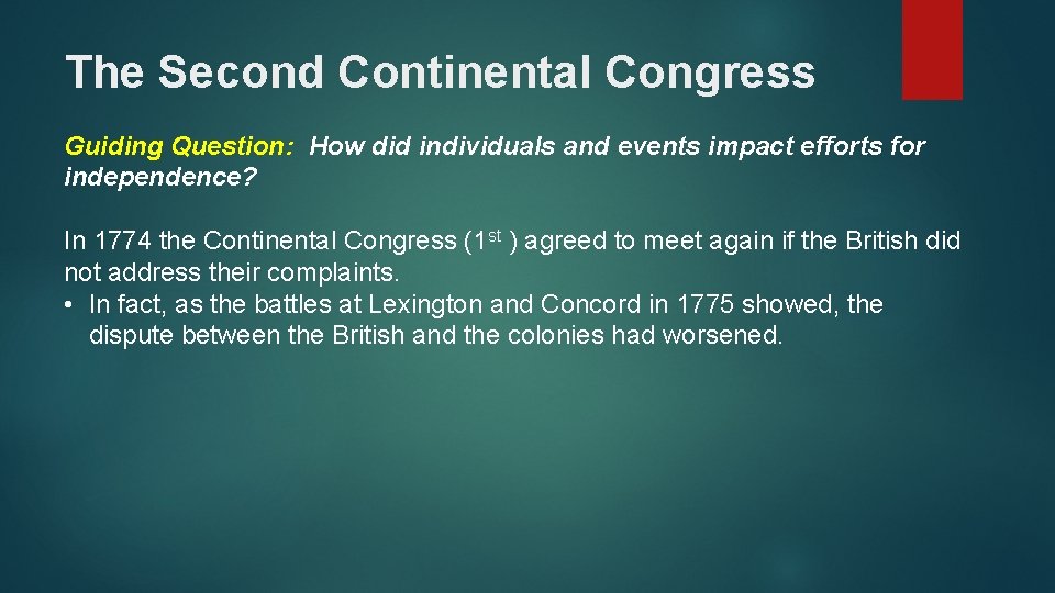 The Second Continental Congress Guiding Question: How did individuals and events impact efforts for