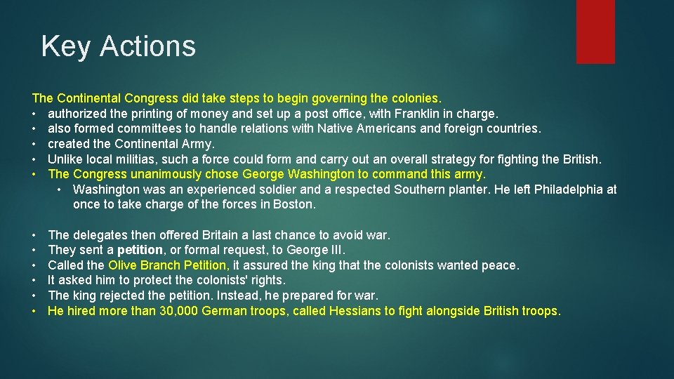 Key Actions The Continental Congress did take steps to begin governing the colonies. •