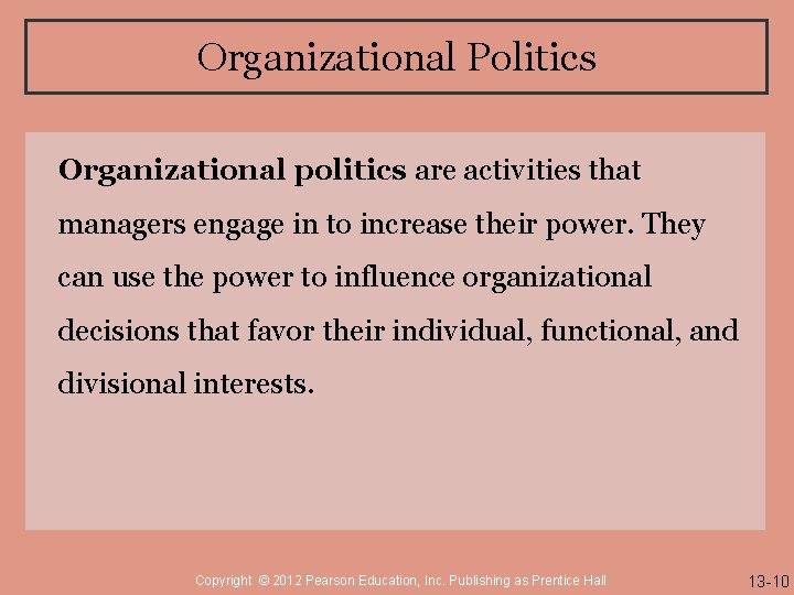 Organizational Politics Organizational politics are activities that managers engage in to increase their power.
