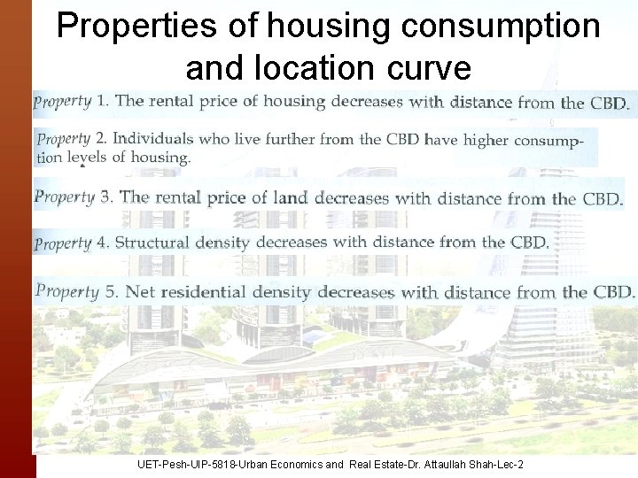 Properties of housing consumption and location curve UET-Pesh-UIP-5818 -Urban Economics and Real Estate-Dr. Attaullah