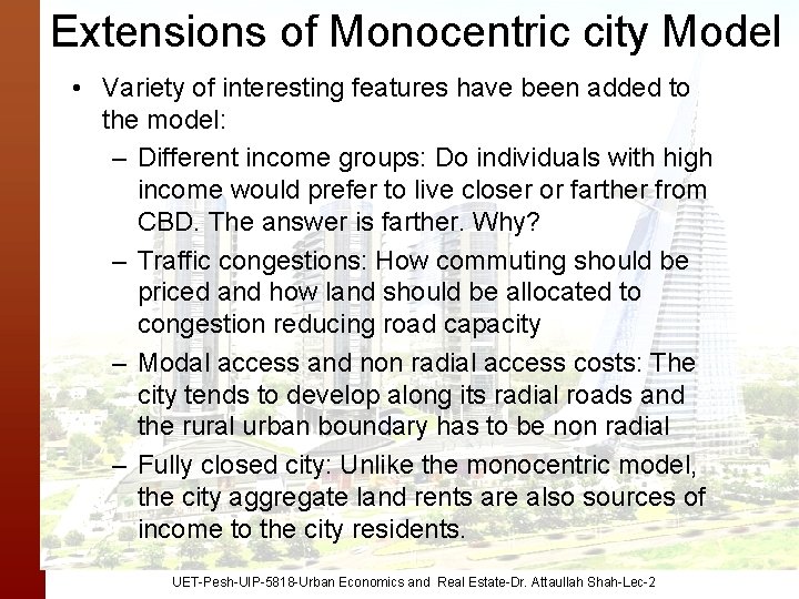 Extensions of Monocentric city Model • Variety of interesting features have been added to