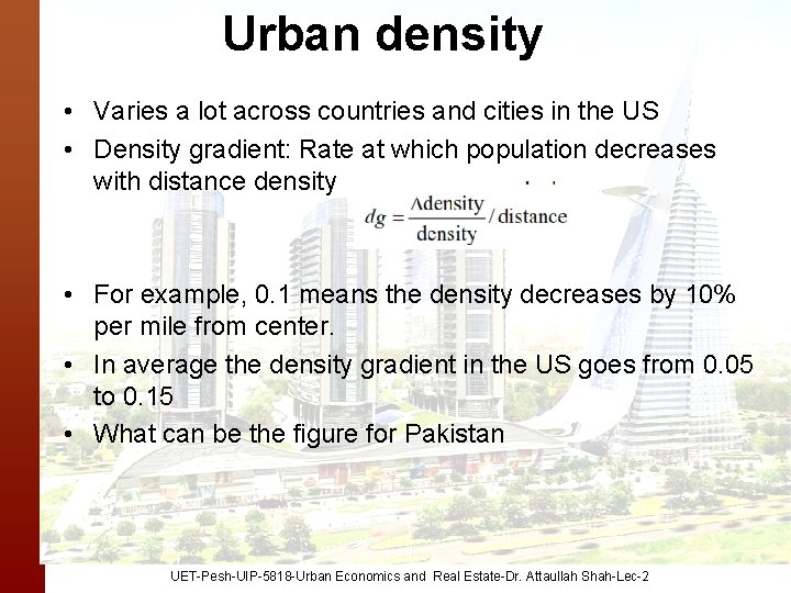 Urban density • Varies a lot across countries and cities in the US •