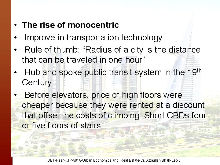  • The rise of monocentric • Improve in transportation technology • Rule of