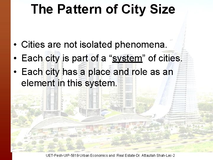 The Pattern of City Size • Cities are not isolated phenomena. • Each city