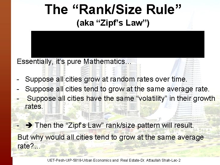 The “Rank/Size Rule” (aka “Zipf’s Law”) Essentially, it’s pure Mathematics… - Suppose all cities
