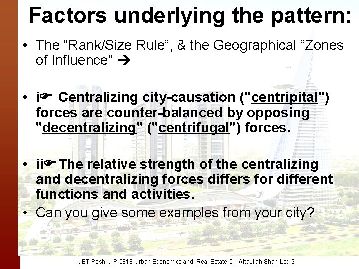 Factors underlying the pattern: • The “Rank/Size Rule”, & the Geographical “Zones of Influence”