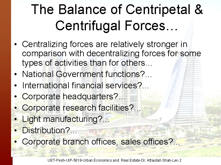 The Balance of Centripetal & Centrifugal Forces… • Centralizing forces are relatively stronger in