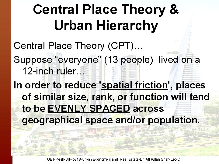 Central Place Theory & Urban Hierarchy Central Place Theory (CPT)… Suppose “everyone” (13 people)