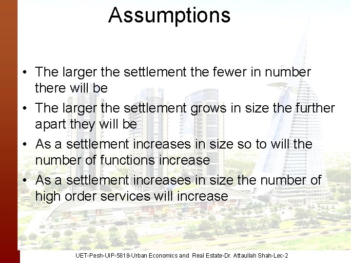 Assumptions • The larger the settlement the fewer in number there will be •
