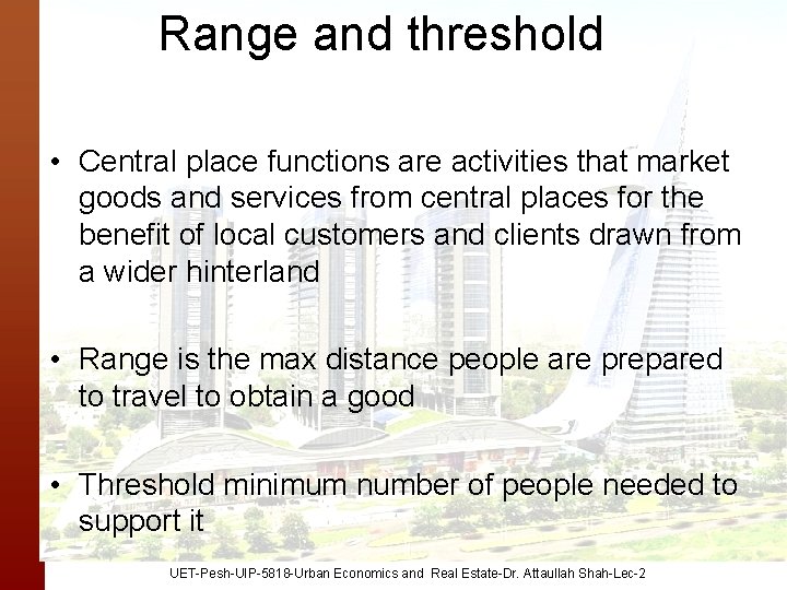 Range and threshold • Central place functions are activities that market goods and services
