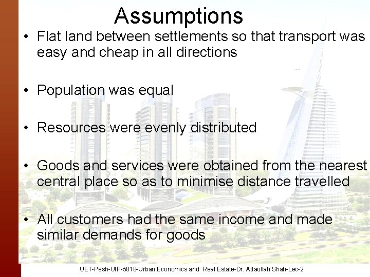 Assumptions • Flat land between settlements so that transport was easy and cheap in