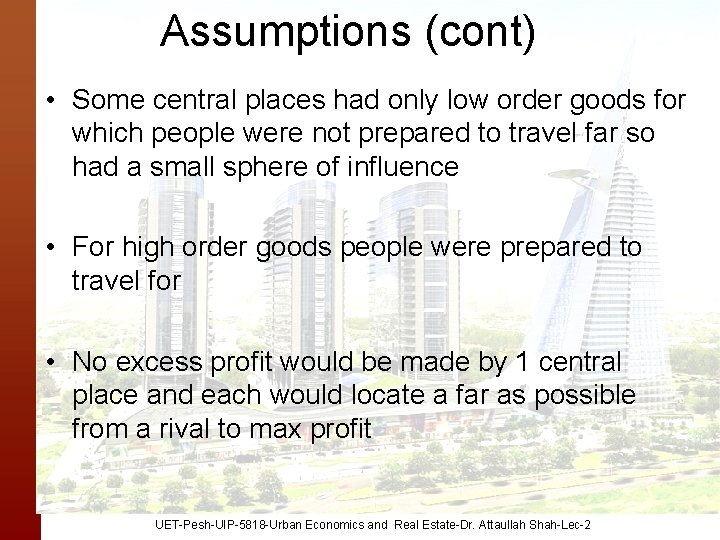 Assumptions (cont) • Some central places had only low order goods for which people