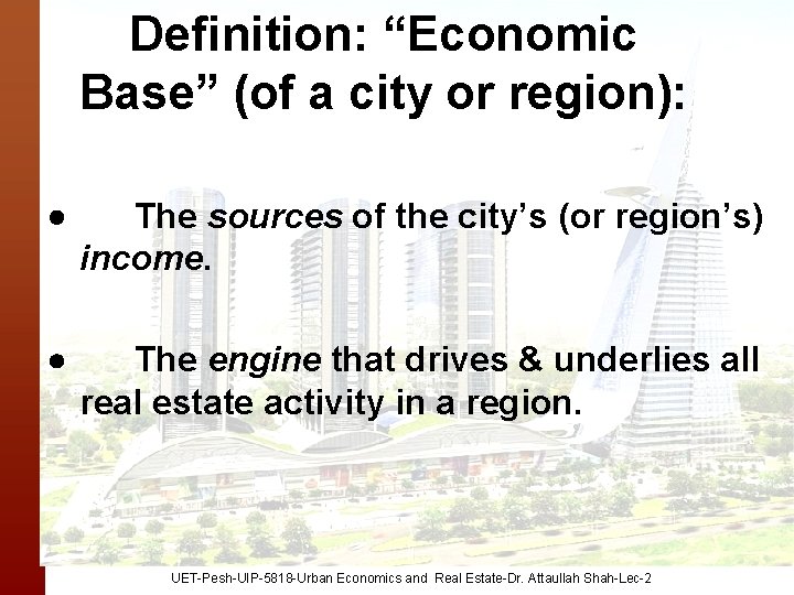 Definition: “Economic Base” (of a city or region): · The sources of the city’s