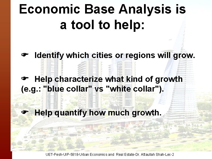 Economic Base Analysis is a tool to help: Identify which cities or regions will