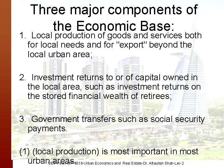 Three major components of the Economic Base: 1. Local production of goods and services