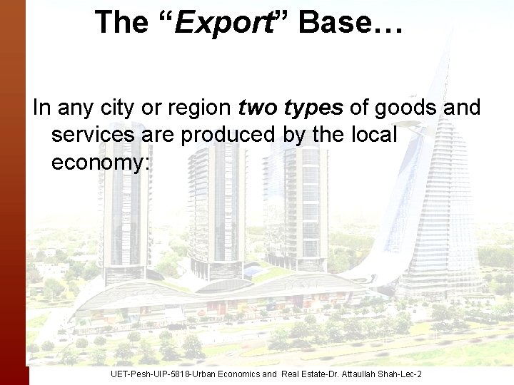 The “Export” Base… In any city or region two types of goods and services