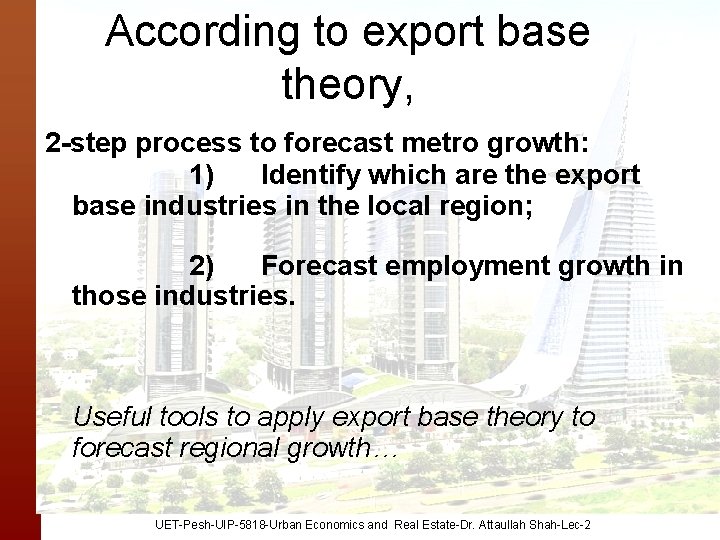 According to export base theory, 2 -step process to forecast metro growth: 1) Identify