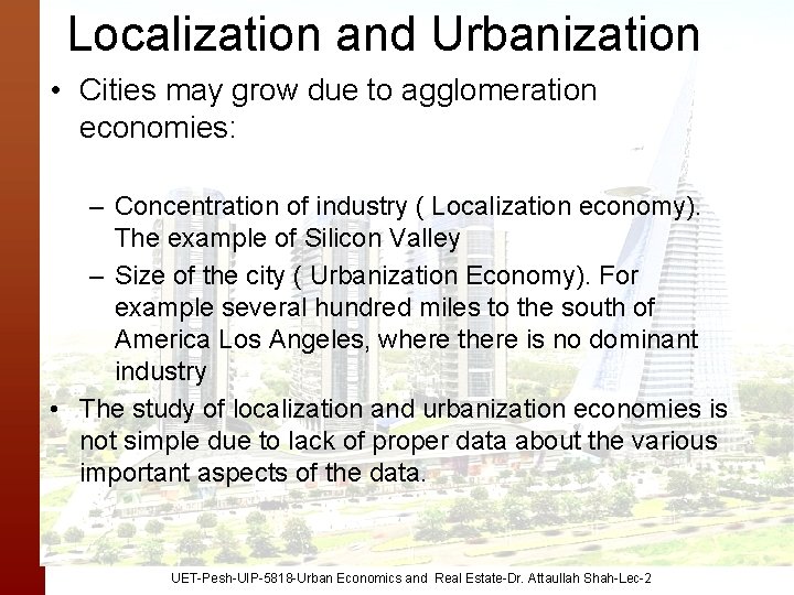 Localization and Urbanization • Cities may grow due to agglomeration economies: – Concentration of