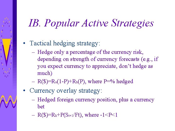IB. Popular Active Strategies • Tactical hedging strategy: – Hedge only a percentage of