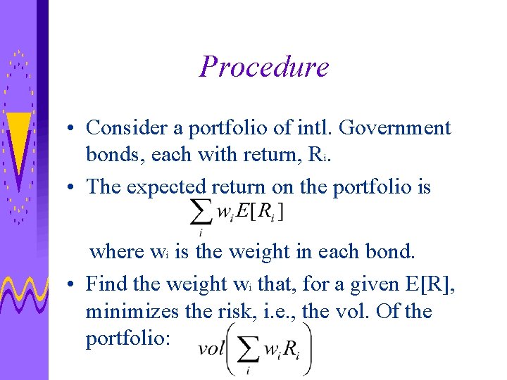 Procedure • Consider a portfolio of intl. Government bonds, each with return, Ri. •