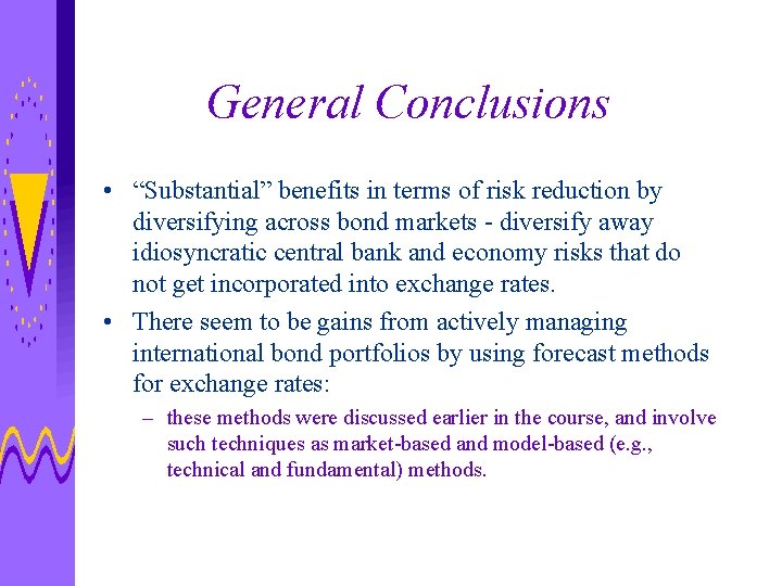 General Conclusions • “Substantial” benefits in terms of risk reduction by diversifying across bond