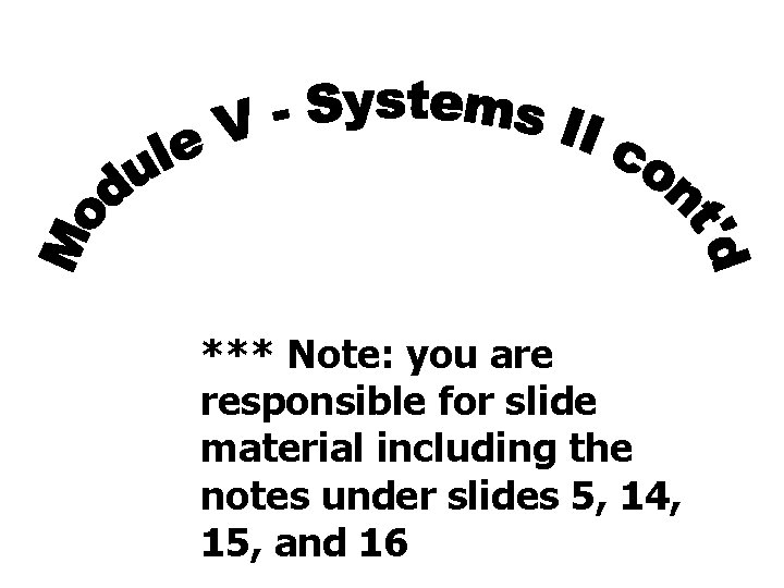 *** Note: you are responsible for slide material including the notes under slides 5,