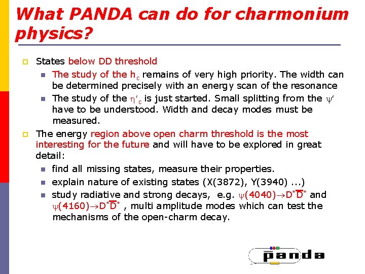 What PANDA can do for charmonium physics? p p States below DD threshold n
