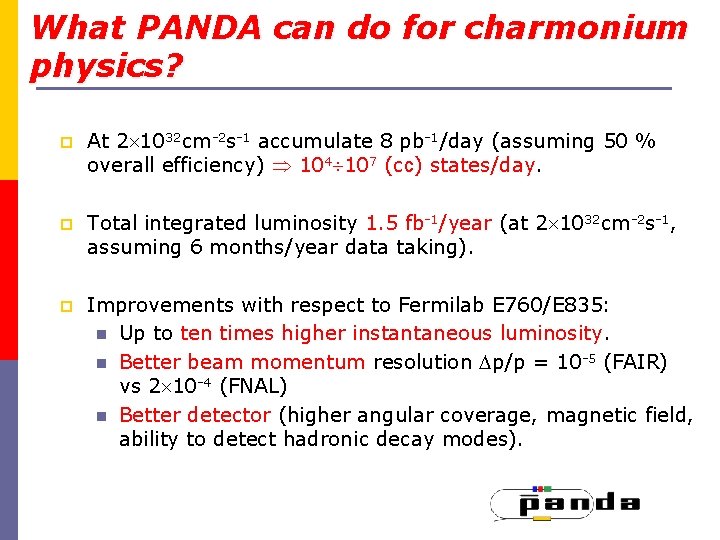 What PANDA can do for charmonium physics? p At 2 1032 cm-2 s-1 accumulate
