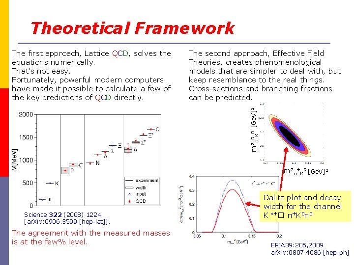Theoretical Framework The second approach, Effective Field Theories, creates phenomenological models that are simpler