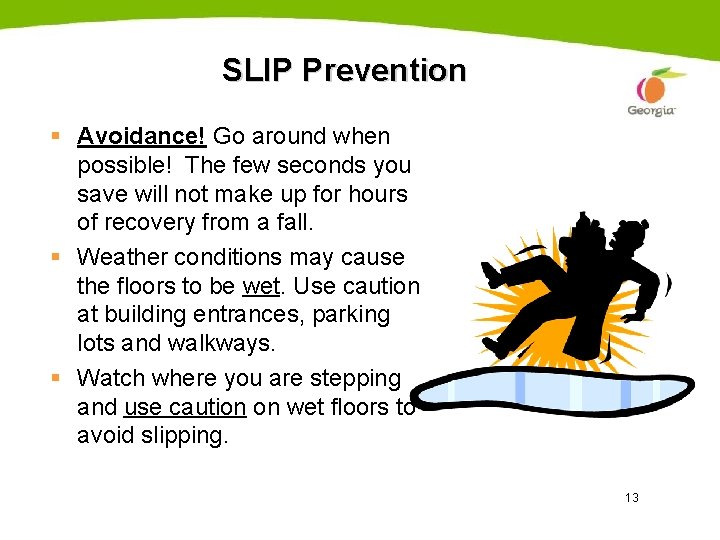 SLIP Prevention § Avoidance! Go around when possible! The few seconds you save will SLIP Prevention § Avoidance! Go around when possible! The few seconds you save will