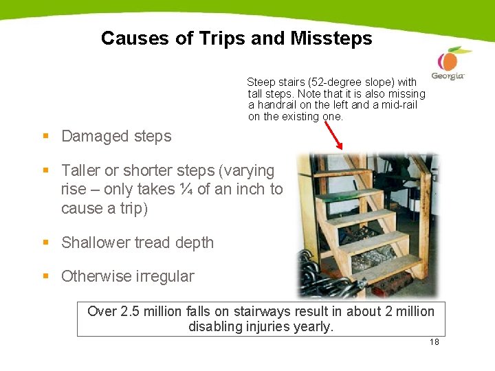 Causes of Trips and Missteps Steep stairs (52 -degree slope) with tall steps. Note