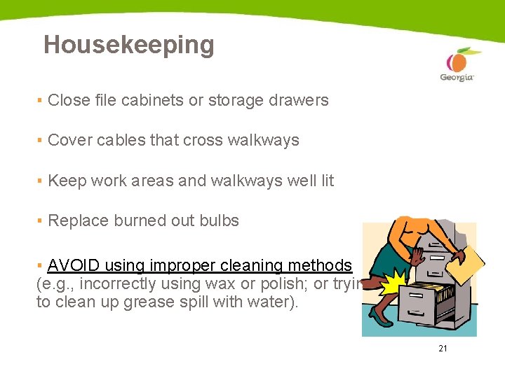 Housekeeping ▪ Close file cabinets or storage drawers ▪ Cover cables that cross walkways