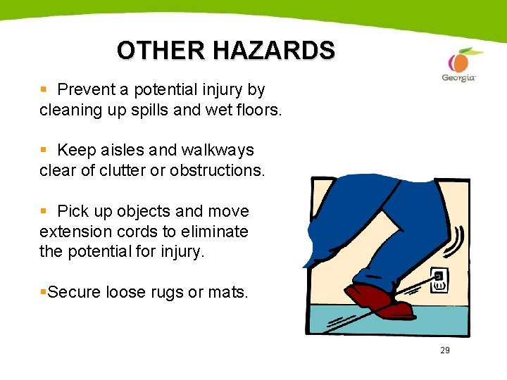 OTHER HAZARDS § Prevent a potential injury by cleaning up spills and wet floors.