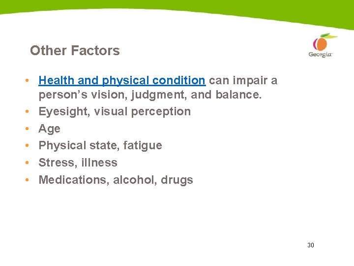 Other Factors • Health and physical condition can impair a person’s vision, judgment, and