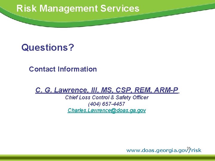 Risk Management Services Questions? Contact Information C. G. Lawrence, III, MS, CSP, REM, ARM-P