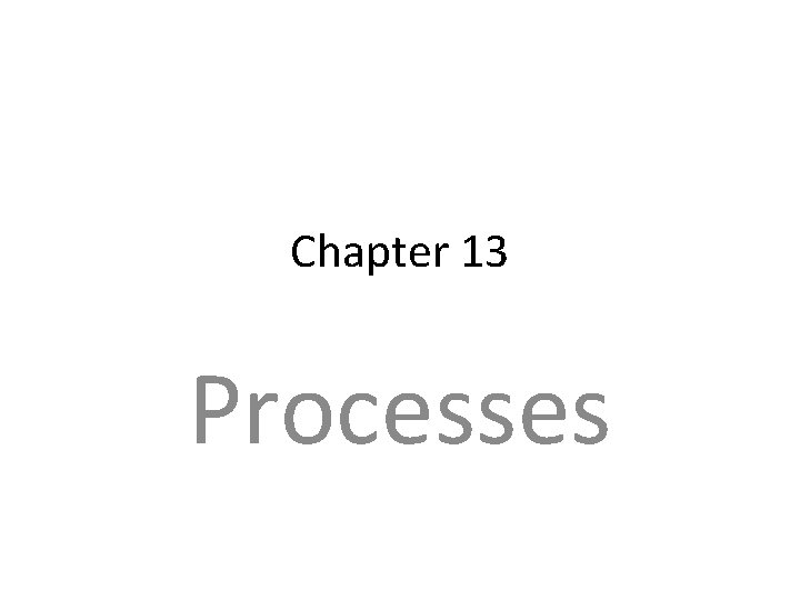 Chapter 13 Processes What is a process A