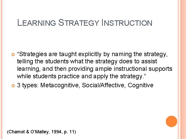 LEARNING STRATEGY INSTRUCTION “Strategies are taught explicitly by naming the strategy, telling the students