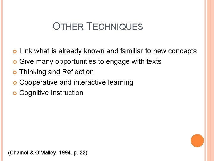 OTHER TECHNIQUES Link what is already known and familiar to new concepts Give many