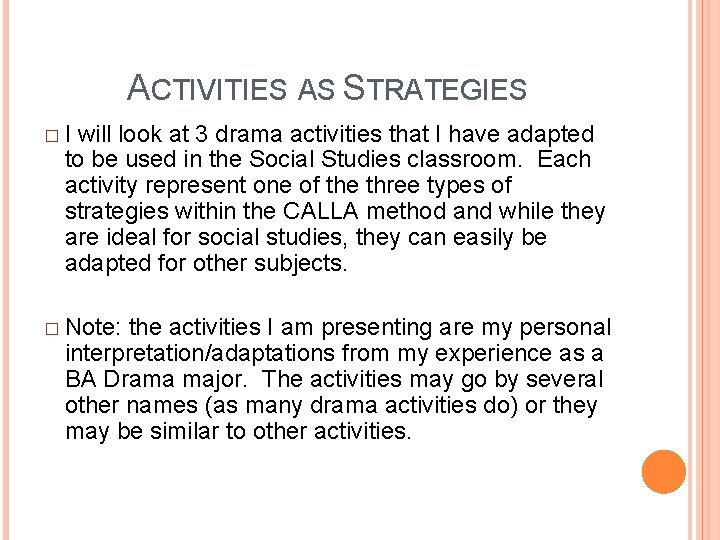 ACTIVITIES AS STRATEGIES � I will look at 3 drama activities that I have