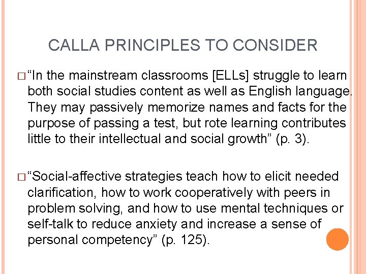 CALLA PRINCIPLES TO CONSIDER � “In the mainstream classrooms [ELLs] struggle to learn both