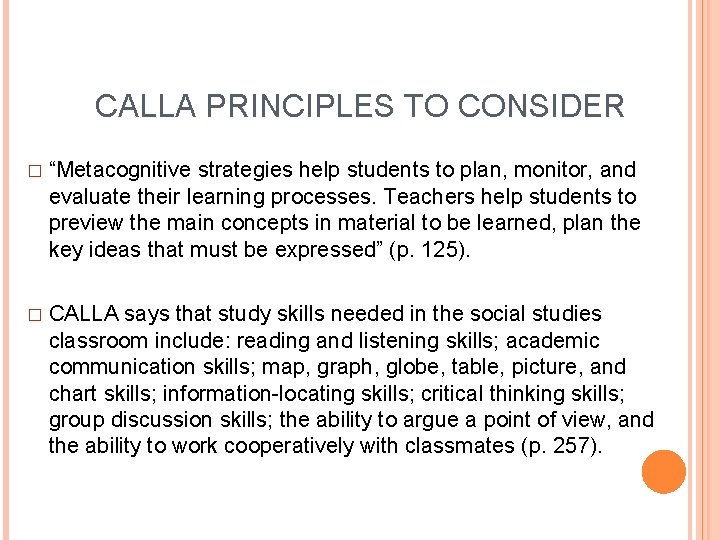 CALLA PRINCIPLES TO CONSIDER � “Metacognitive strategies help students to plan, monitor, and evaluate