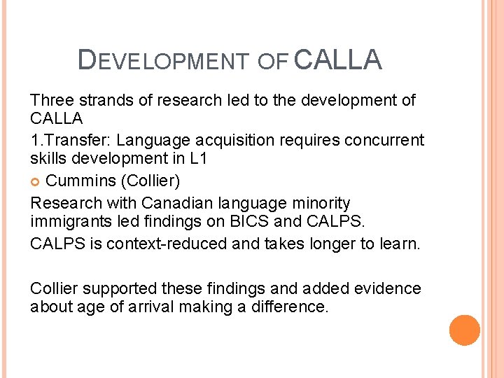 DEVELOPMENT OF CALLA Three strands of research led to the development of CALLA 1.