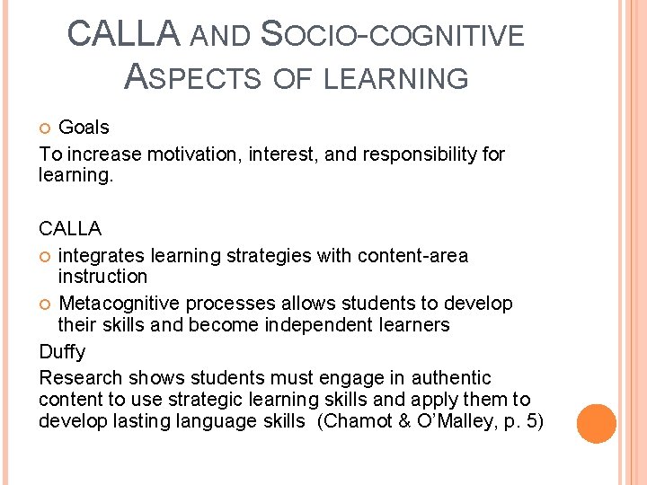 CALLA AND SOCIO-COGNITIVE ASPECTS OF LEARNING Goals To increase motivation, interest, and responsibility for