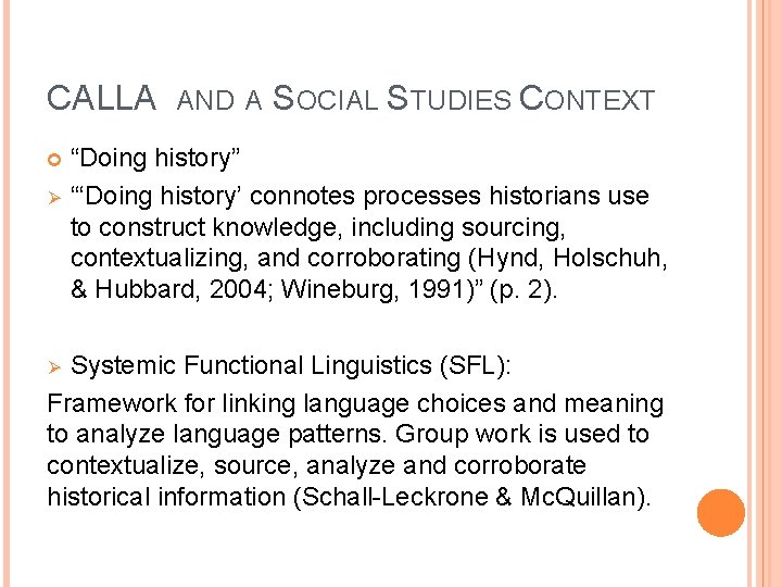 CALLA AND A SOCIAL STUDIES CONTEXT Ø “Doing history” “‘Doing history’ connotes processes historians