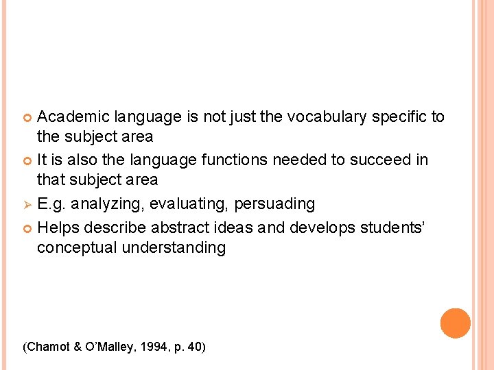 Academic language is not just the vocabulary specific to the subject area It is