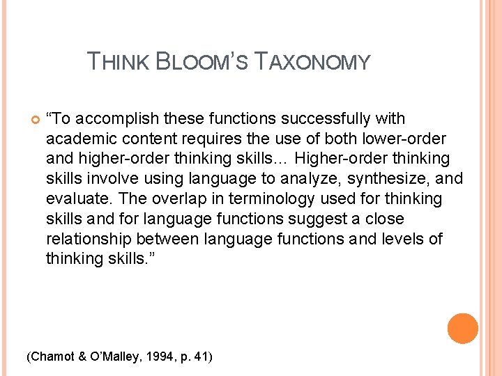 THINK BLOOM’S TAXONOMY “To accomplish these functions successfully with academic content requires the use