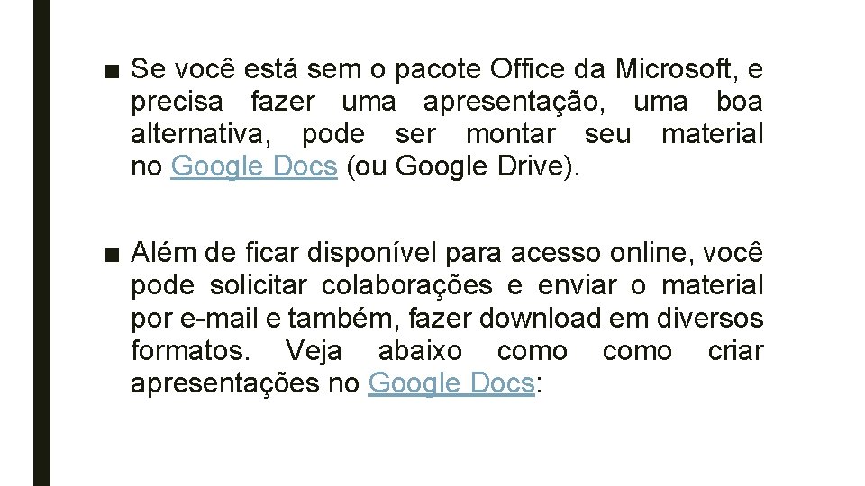 ■ Se você está sem o pacote Office da Microsoft, e precisa fazer uma