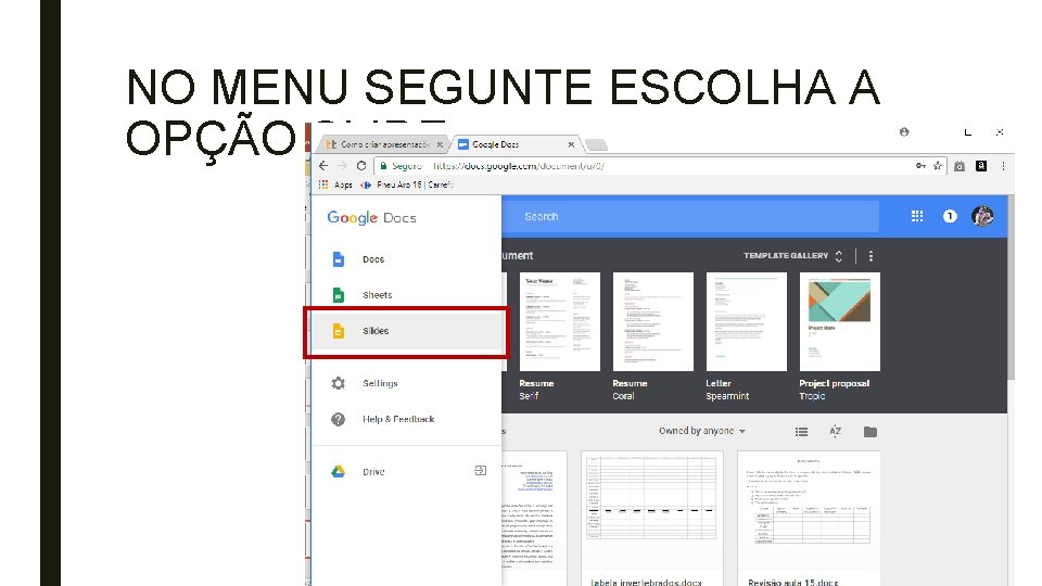 NO MENU SEGUNTE ESCOLHA A OPÇÃO SLIDE 