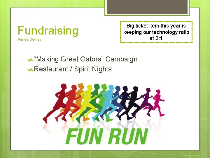 Fundraising Aimee Dudley Big ticket item this year is keeping our technology ratio at